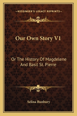 Our Own Story V1: Or The History Of Magdelene A... 1163614467 Book Cover