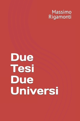 Due Tesi Due Universi [Italian] B0CCZWG9YK Book Cover
