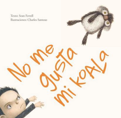 No Me Gusta Mi Koala [Spanish] 8416117810 Book Cover