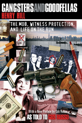 Gangsters and Goodfellas: The Mob, Witness Prot... 1493071904 Book Cover