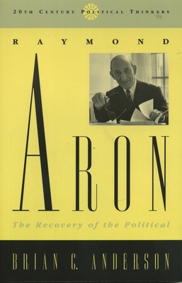 Raymond Aron: The Recovery of the Political 0847687589 Book Cover