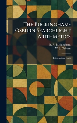The Buckingham-Osburn Searchlight Arithmetics: ... 1025330153 Book Cover