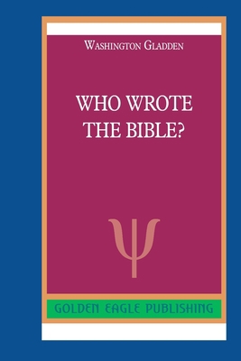 Who Wrote the Bible? 0464290937 Book Cover