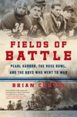 Fields of Battle: Pearl Harbor, the Rose Bowl, ... 1250059585 Book Cover