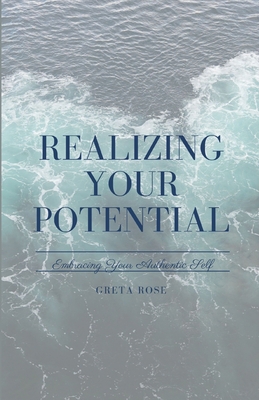 Realizing Your Potential: Embracing Your Authen... 1648305148 Book Cover