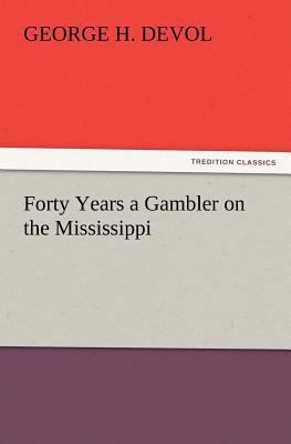 Forty Years a Gambler on the Mississippi 3847240862 Book Cover