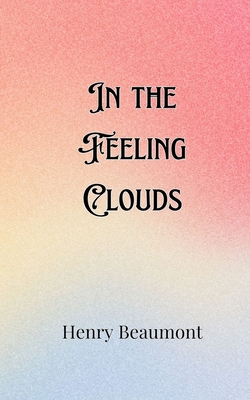 In the Feeling Clouds 9916889619 Book Cover