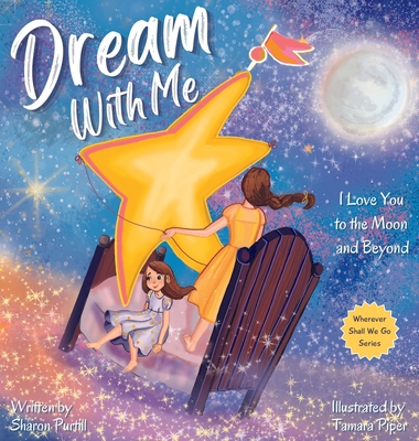 Dream With Me: I Love You to the Moon and Beyon... 1990469205 Book Cover