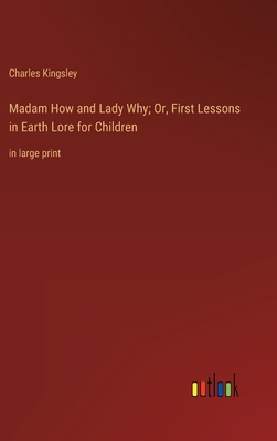 Madam How and Lady Why; Or, First Lessons in Ea... 3368312111 Book Cover