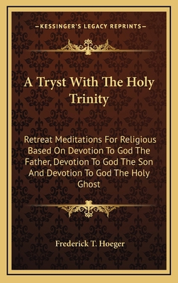A Tryst With The Holy Trinity: Retreat Meditati... 1169082874 Book Cover