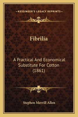 Fibrilia: A Practical And Economical Substitute... 1166455874 Book Cover
