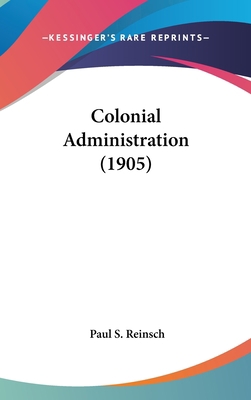 Colonial Administration (1905) 1436568269 Book Cover