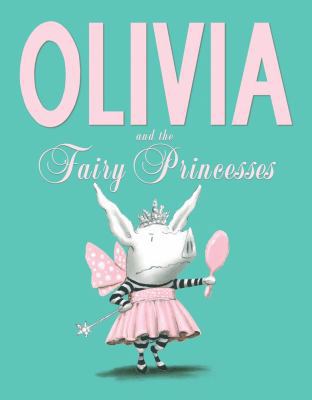 Olivia and the Fairy Princesses. Ian Falconer 0857078879 Book Cover