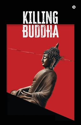 Killing Buddha B0F2ZNCRMD Book Cover