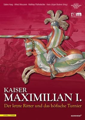 Kaiser Maximilian I.: Der Letzte Ritter Und Das... [German] 3795428424 Book Cover