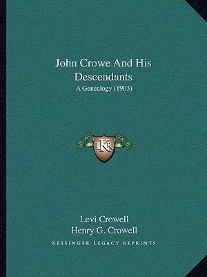 John Crowe And His Descendants: A Genealogy (1903) 1165527952 Book Cover