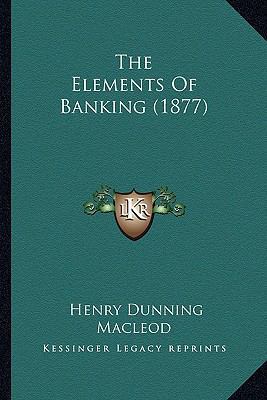The Elements Of Banking (1877) 116511092X Book Cover