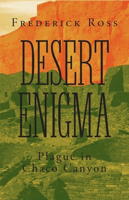 Desert Enigma: Plague in Chaco Canyon 1525577069 Book Cover