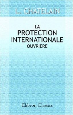 La protection internationale ouvri?re [French] 0543941604 Book Cover