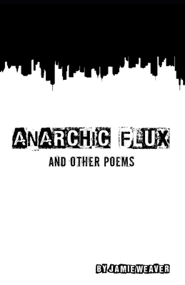 Anarchic Flux and other poems 1651099634 Book Cover