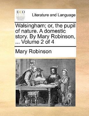 Walsingham; Or, the Pupil of Nature. a Domestic... 1140895729 Book Cover