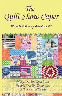 The Quilt Show Caper: Miranda Hathaway Adventur... 1540434044 Book Cover