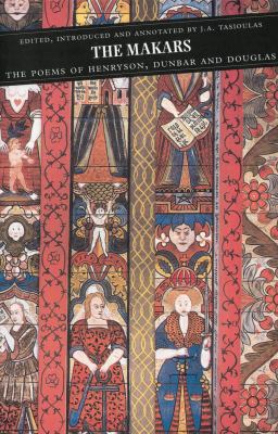 The Makars: The Poems of Henryson, Dunbar and D... 0862418208 Book Cover