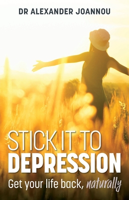 Stick it to Depression: Get your life back, nat... 0648701832 Book Cover