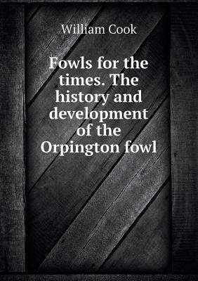 Fowls for the Times. the History and Developmen... 5518670621 Book Cover