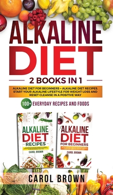 Alkaline Diet: 2 in 1 book For Beginners! A Nat... 180113698X Book Cover
