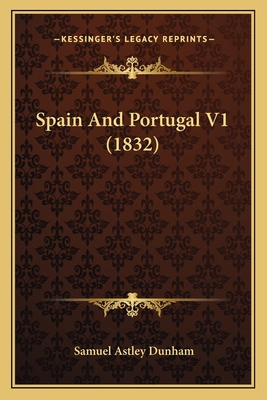 Spain And Portugal V1 (1832) 1167050673 Book Cover