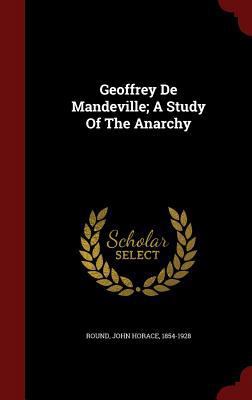 Geoffrey De Mandeville; A Study Of The Anarchy 1297578325 Book Cover