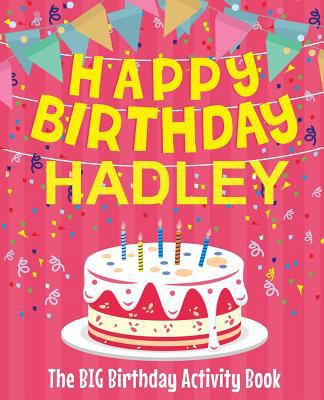 Happy Birthday Hadley - The Big Birthday Activi... 1987491424 Book Cover