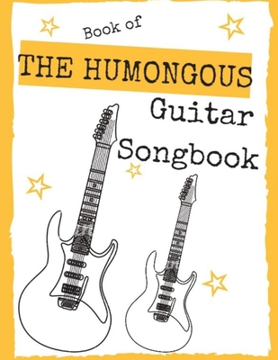 Book of The Humongous Guitar Songbook: Featuring 64 Great Songs from Rock N Roll, Classic Rock, Blues, Hard Rock, Country and Modern Rock B08P8D765R Book Cover