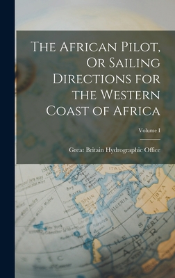 The African Pilot, Or Sailing Directions for th... 1016760574 Book Cover