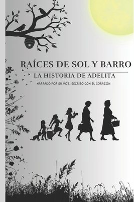 Raíces de sol y barro: La historia de Adelita [Spanish] B0FK46F4MM Book Cover