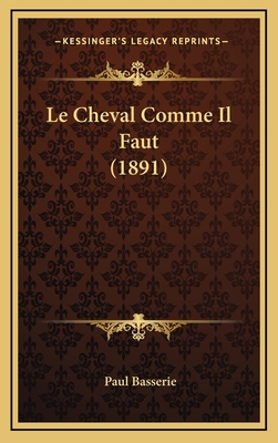 Le Cheval Comme Il Faut (1891) [French] 1167928164 Book Cover