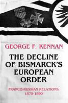 The Decline of Bismarck's European Order: Franc... 0691007845 Book Cover