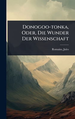 Donogoo-tonka, Oder, Die Wunder Der Wissenschaft [German] 1024499480 Book Cover