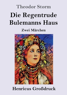 Die Regentrude / Bulemanns Haus (Großdruck): Zw... [German] 3847835971 Book Cover