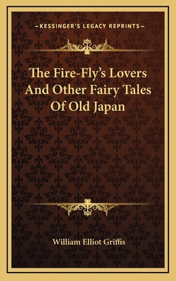 The Fire-Fly's Lovers and Other Fairy Tales of ... 1163413755 Book Cover