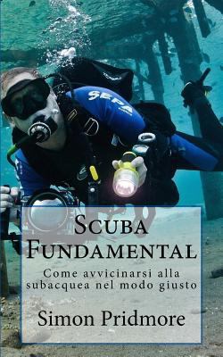 Scuba Fundamental: Come avvicinarsi alla subacq... [Italian] 1548264547 Book Cover