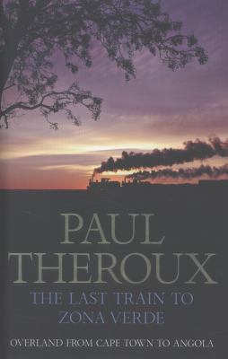 The Last Train to Zona Verde: Overland from Cap... 0241143675 Book Cover