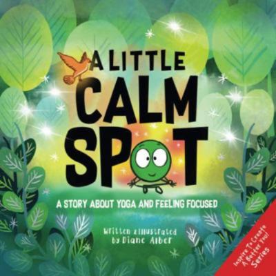 A Little Calm SPOT: A Story About Yoga and Feel... 1951287436 Book Cover