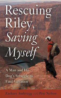 Rescuing Riley, Saving Myself: A Man and His Do... 1626361703 Book Cover