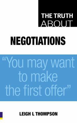 Truth About Negotiations: " You May Want to Mak... 0273715313 Book Cover