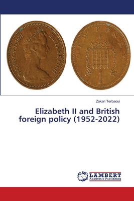 Elizabeth II and British foreign policy (1952-2... 6209394132 Book Cover