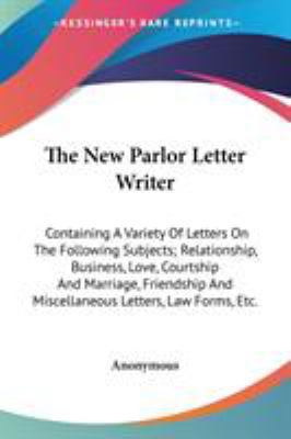 The New Parlor Letter Writer: Containing A Vari... 1432687026 Book Cover