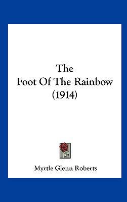 The Foot of the Rainbow (1914) 1161691537 Book Cover