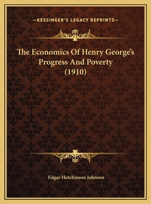 The Economics Of Henry George's Progress And Po... 1169465595 Book Cover